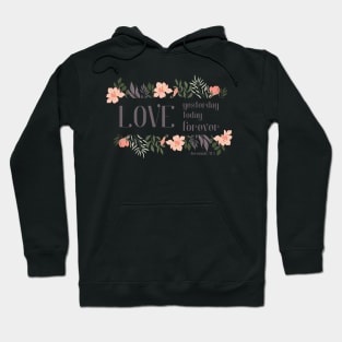 Christian Bible Verse: Love yesterday, love today, love forever (flower frame) Hoodie